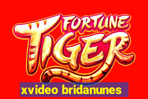 xvideo bridanunes